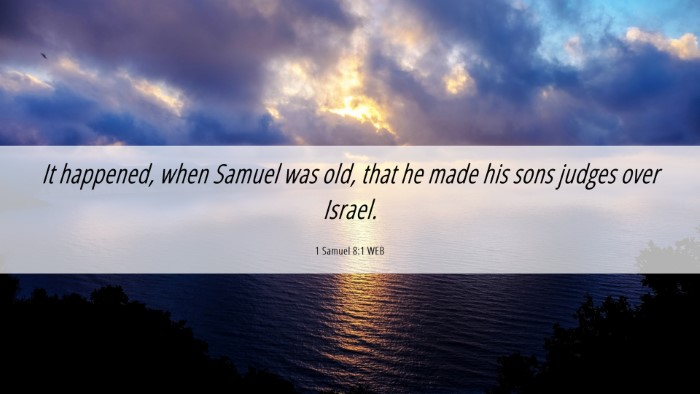 Picture 06 - 1 Samuel 8:1 WEB Desktop Wallpaper - It happened, when Samuel was old, that he made - Desktop Bible Verse Wallpaper