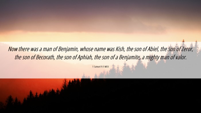 Picture 06 - 1 Samuel 9:1 WEB Desktop Wallpaper - Now there was a man of Benjamin, whose name was - Desktop Bible Verse Wallpaper