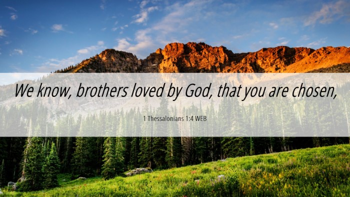 Picture 06 - 1 Thessalonians 1:4 WEB Desktop Wallpaper - We know, brothers loved by God, that you are - Desktop Bible Verse Wallpaper