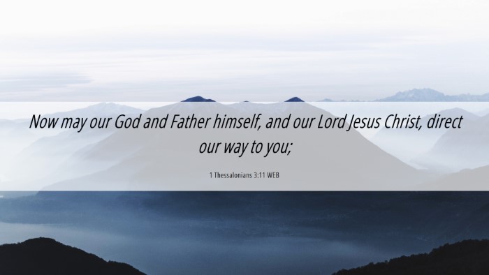 Picture 06 - 1 Thessalonians 3:11 WEB Desktop Wallpaper - Now may our God and Father himself, and our Lord - Desktop Bible Verse Wallpaper