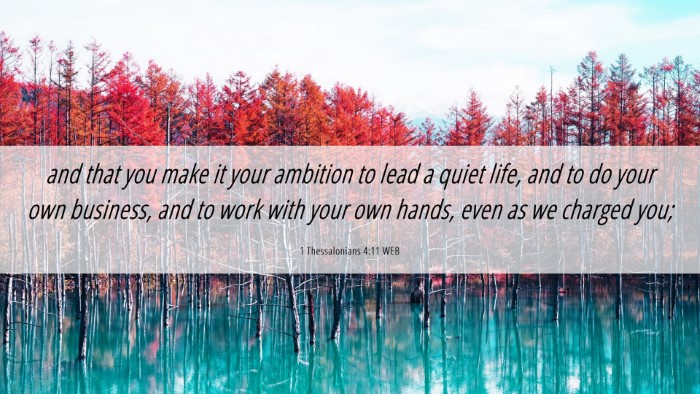 Picture 06 - 1 Thessalonians 4:11 WEB Desktop Wallpaper - and that you make it your ambition to lead a - Desktop Bible Verse Wallpaper