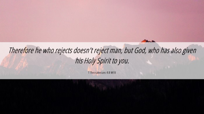 Picture 06 - 1 Thessalonians 4:8 WEB Desktop Wallpaper - Therefore he who rejects doesn't reject man, but - Desktop Bible Verse Wallpaper