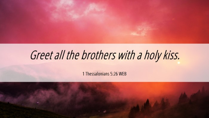 Picture 06 - 1 Thessalonians 5:26 WEB Desktop Wallpaper - Greet all the brothers with a holy - Desktop Bible Verse Wallpaper