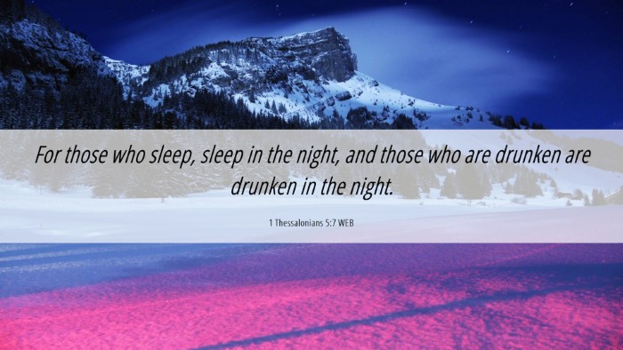 Picture 06 - 1 Thessalonians 5:7 WEB Desktop Wallpaper - For those who sleep, sleep in the night, and - Desktop Bible Verse Wallpaper