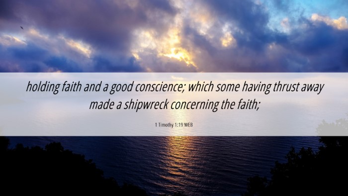Picture 06 - 1 Timothy 1:19 WEB Desktop Wallpaper - holding faith and a good conscience; which some - Desktop Bible Verse Wallpaper