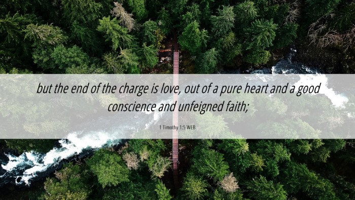 Picture 06 - 1 Timothy 1:5 WEB Desktop Wallpaper - but the end of the charge is love, out of a pure - Desktop Bible Verse Wallpaper