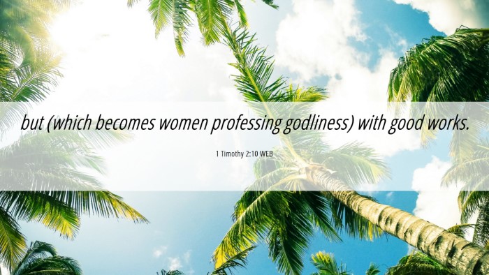 Picture 06 - 1 Timothy 2:10 WEB Desktop Wallpaper - but (which becomes women professing godliness) - Desktop Bible Verse Wallpaper