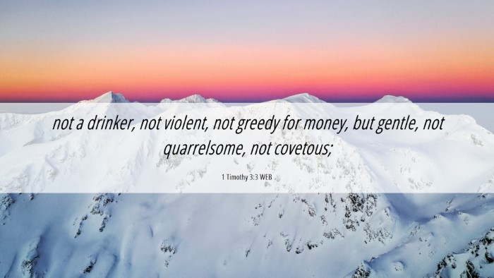 Picture 06 - 1 Timothy 3:3 WEB Desktop Wallpaper - not a drinker, not violent, not greedy for money, - Desktop Bible Verse Wallpaper