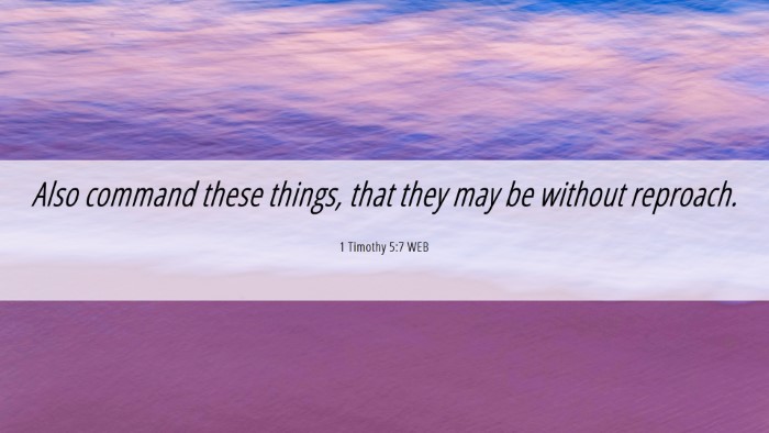 Picture 06 - 1 Timothy 5:7 WEB Desktop Wallpaper - Also command these things, that they may be - Desktop Bible Verse Wallpaper