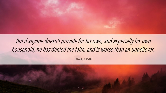 Picture 06 - 1 Timothy 5:8 WEB Desktop Wallpaper - But if anyone doesn't provide for his own, and - Desktop Bible Verse Wallpaper