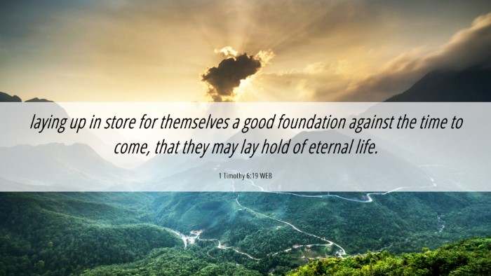 Picture 06 - 1 Timothy 6:19 WEB Desktop Wallpaper - laying up in store for themselves a good - Desktop Bible Verse Wallpaper
