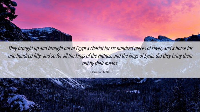 Picture 06 - 2 Chronicles 1:17 WEB Desktop Wallpaper - They brought up and brought out of Egypt a - Desktop Bible Verse Wallpaper