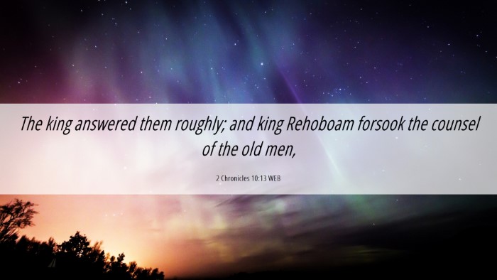 Picture 06 - 2 Chronicles 10:13 WEB Desktop Wallpaper - The king answered them roughly; and king Rehoboam - Desktop Bible Verse Wallpaper