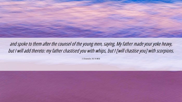 Picture 06 - 2 Chronicles 10:14 WEB Desktop Wallpaper - and spoke to them after the counsel of the young - Desktop Bible Verse Wallpaper