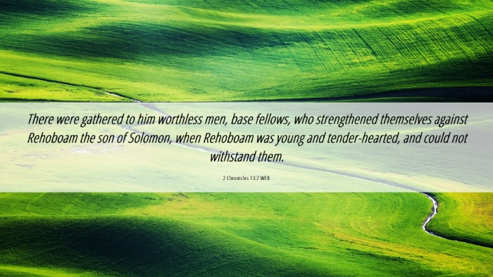 Picture 06 - 2 Chronicles 13:7 WEB Desktop Wallpaper - There were gathered to him worthless men, base - Desktop Bible Verse Wallpaper