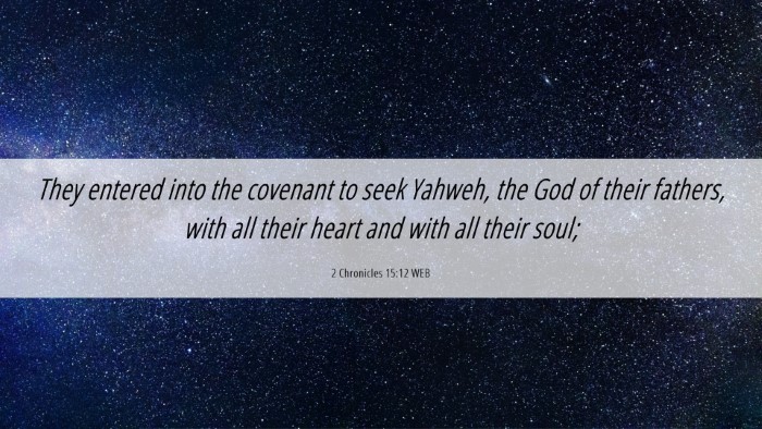 Picture 06 - 2 Chronicles 15:12 WEB Desktop Wallpaper - They entered into the covenant to seek Yahweh, - Desktop Bible Verse Wallpaper