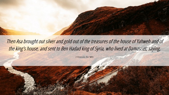 Picture 06 - 2 Chronicles 16:2 WEB Desktop Wallpaper - Then Asa brought out silver and gold out of the - Desktop Bible Verse Wallpaper