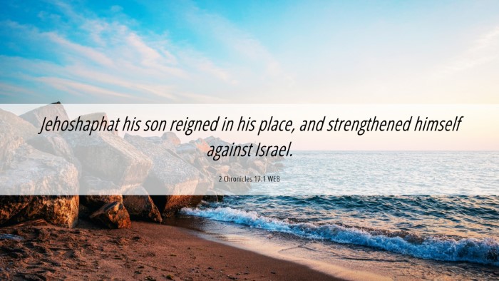 Picture 06 - 2 Chronicles 17:1 WEB Desktop Wallpaper - Jehoshaphat his son reigned in his place, and - Desktop Bible Verse Wallpaper