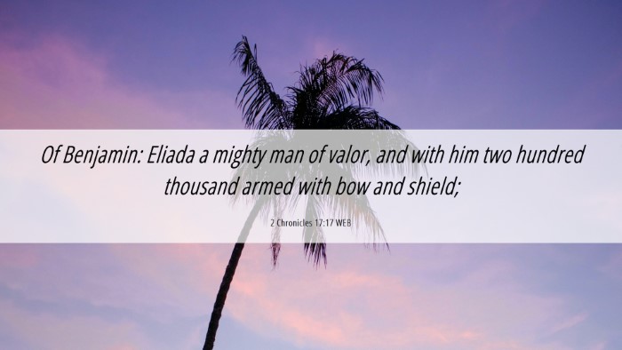Picture 06 - 2 Chronicles 17:17 WEB Desktop Wallpaper - Of Benjamin: Eliada a mighty man of valor, and - Desktop Bible Verse Wallpaper