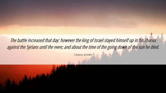 Picture 06 - 2 Chronicles 18:34 WEB Desktop Wallpaper - The battle increased that day: however the king - Desktop Bible Verse Wallpaper
