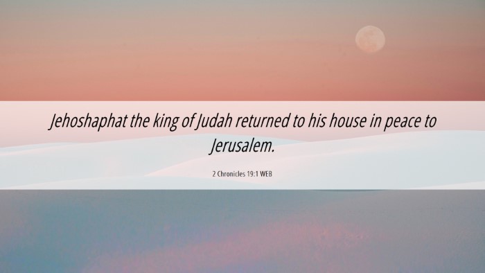 Picture 06 - 2 Chronicles 19:1 WEB Desktop Wallpaper - Jehoshaphat the king of Judah returned to his - Desktop Bible Verse Wallpaper
