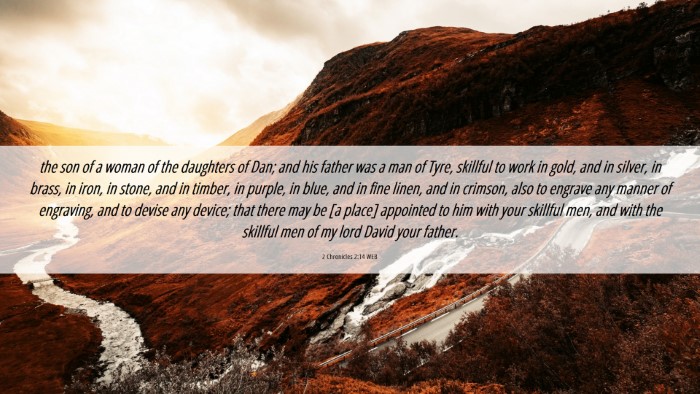 Picture 06 - 2 Chronicles 2:14 WEB Desktop Wallpaper - the son of a woman of the daughters of Dan; and - Desktop Bible Verse Wallpaper