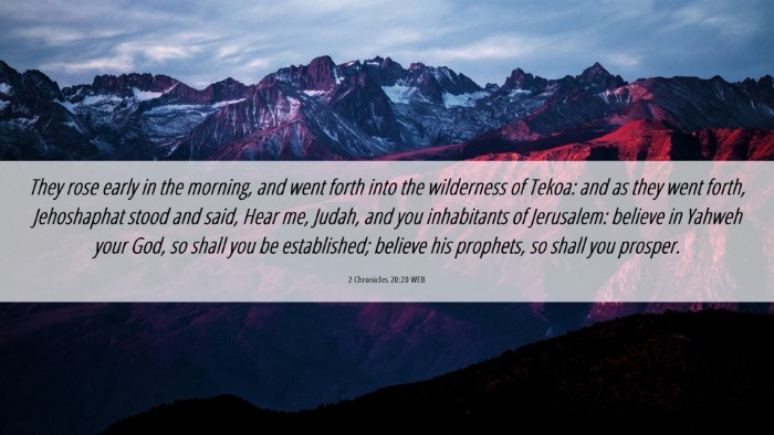 Picture 06 - 2 Chronicles 20:20 WEB Desktop Wallpaper - They rose early in the morning, and went forth - Desktop Bible Verse Wallpaper