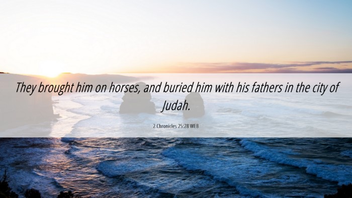 Picture 06 - 2 Chronicles 25:28 WEB Desktop Wallpaper - They brought him on horses, and buried him with - Desktop Bible Verse Wallpaper