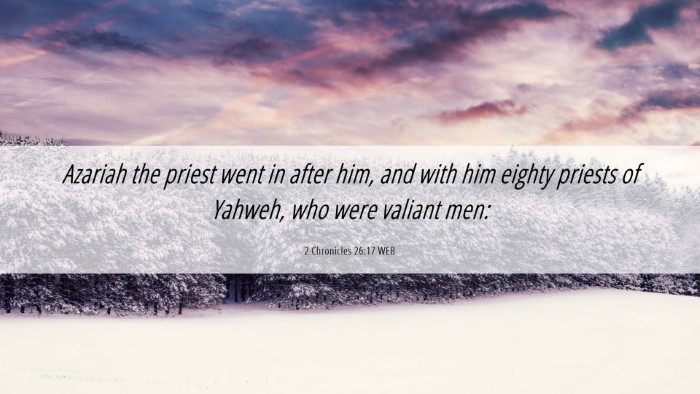 Picture 06 - 2 Chronicles 26:17 WEB Desktop Wallpaper - Azariah the priest went in after him, and with - Desktop Bible Verse Wallpaper