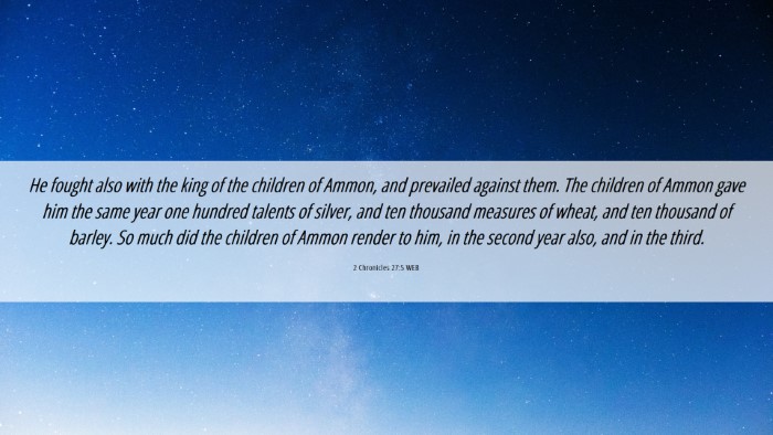 Picture 06 - 2 Chronicles 27:5 WEB Desktop Wallpaper - He fought also with the king of the children of - Desktop Bible Verse Wallpaper