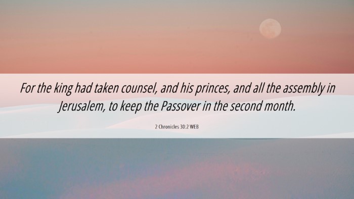 Picture 06 - 2 Chronicles 30:2 WEB Desktop Wallpaper - For the king had taken counsel, and his princes, - Desktop Bible Verse Wallpaper