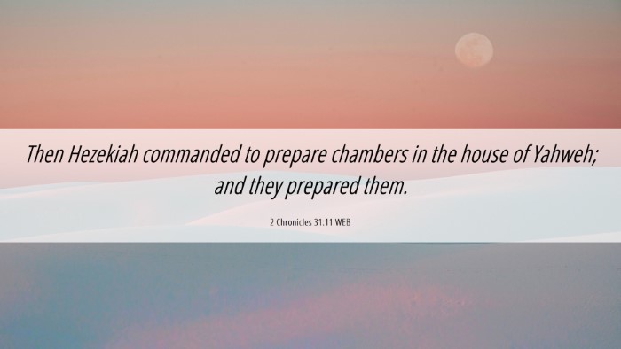 Picture 06 - 2 Chronicles 31:11 WEB Desktop Wallpaper - Then Hezekiah commanded to prepare chambers in - Desktop Bible Verse Wallpaper