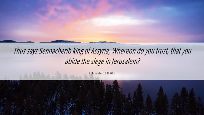 Picture 06 - 2 Chronicles 32:10 WEB Desktop Wallpaper - Thus says Sennacherib king of Assyria, Whereon do - Desktop Bible Verse Wallpaper