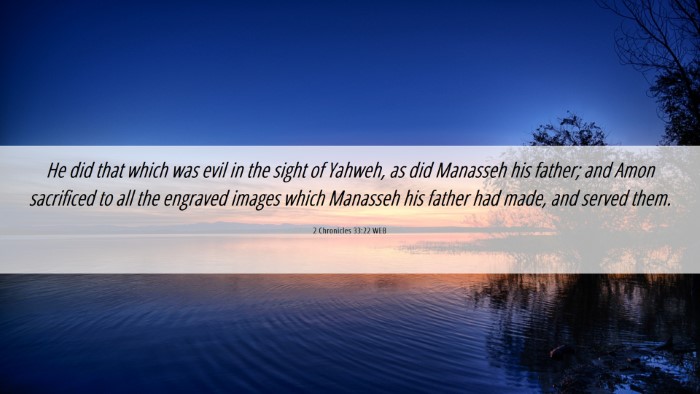 Picture 06 - 2 Chronicles 33:22 WEB Desktop Wallpaper - He did that which was evil in the sight of - Desktop Bible Verse Wallpaper