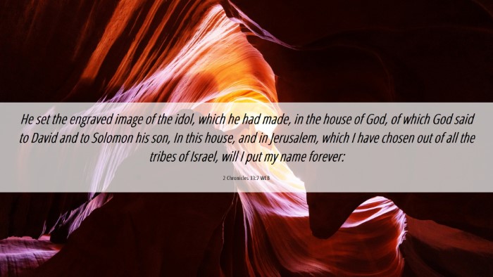 Picture 06 - 2 Chronicles 33:7 WEB Desktop Wallpaper - He set the engraved image of the idol, which he - Desktop Bible Verse Wallpaper