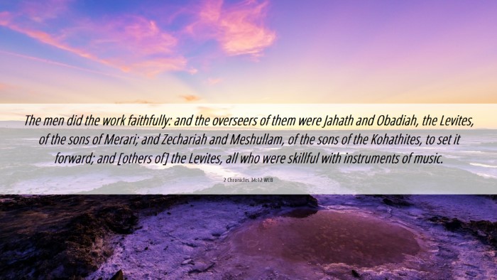 Picture 06 - 2 Chronicles 34:12 WEB Desktop Wallpaper - The men did the work faithfully: and the - Desktop Bible Verse Wallpaper