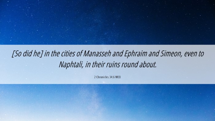 Picture 06 - 2 Chronicles 34:6 WEB Desktop Wallpaper - [So did he] in the cities of Manasseh and Ephraim - Desktop Bible Verse Wallpaper