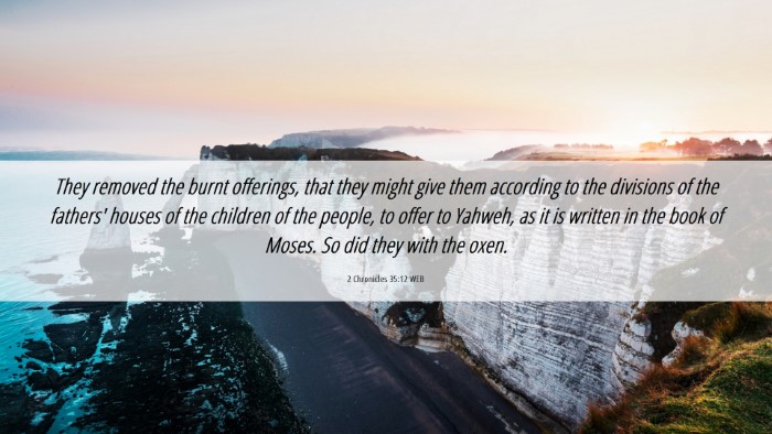 Picture 06 - 2 Chronicles 35:12 WEB Desktop Wallpaper - They removed the burnt offerings, that they might - Desktop Bible Verse Wallpaper