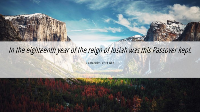 Picture 06 - 2 Chronicles 35:19 WEB Desktop Wallpaper - In the eighteenth year of the reign of Josiah was - Desktop Bible Verse Wallpaper