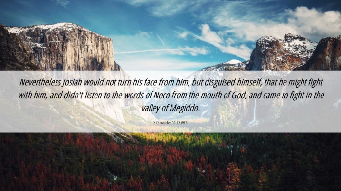Picture 06 - 2 Chronicles 35:22 WEB Desktop Wallpaper - Nevertheless Josiah would not turn his face from - Desktop Bible Verse Wallpaper