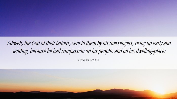 Picture 06 - 2 Chronicles 36:15 WEB Desktop Wallpaper - Yahweh, the God of their fathers, sent to them by - Desktop Bible Verse Wallpaper