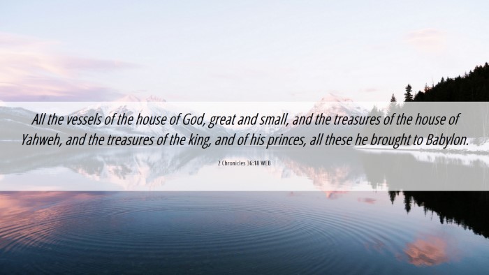 Picture 06 - 2 Chronicles 36:18 WEB Desktop Wallpaper - All the vessels of the house of God, great and - Desktop Bible Verse Wallpaper
