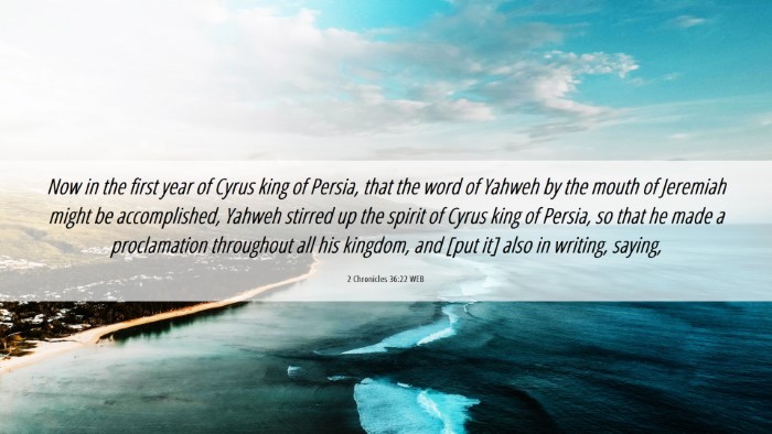 Picture 06 - 2 Chronicles 36:22 WEB Desktop Wallpaper - Now in the first year of Cyrus king of Persia, - Desktop Bible Verse Wallpaper