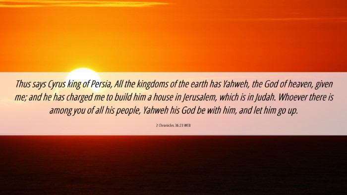 Picture 06 - 2 Chronicles 36:23 WEB Desktop Wallpaper - Thus says Cyrus king of Persia, All the kingdoms - Desktop Bible Verse Wallpaper