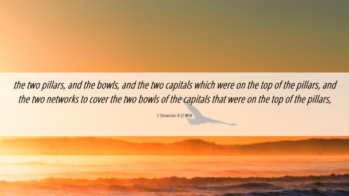 Picture 06 - 2 Chronicles 4:12 WEB Desktop Wallpaper - the two pillars, and the bowls, and the two - Desktop Bible Verse Wallpaper