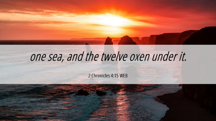 Picture 06 - 2 Chronicles 4:15 WEB Desktop Wallpaper - one sea, and the twelve oxen under - Desktop Bible Verse Wallpaper