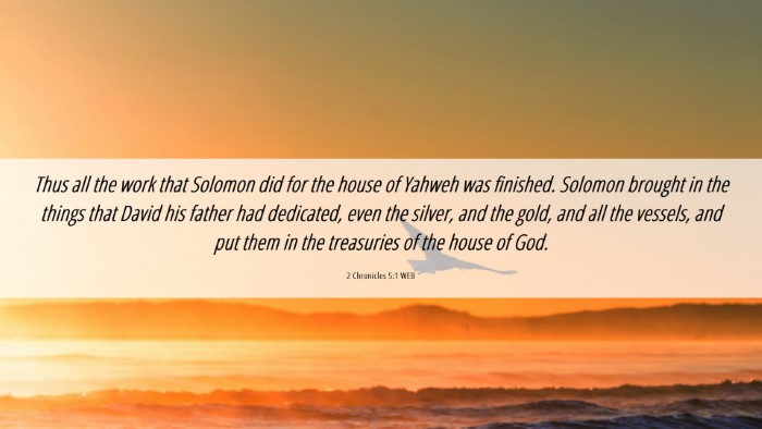 Picture 06 - 2 Chronicles 5:1 WEB Desktop Wallpaper - Thus all the work that Solomon did for the house - Desktop Bible Verse Wallpaper