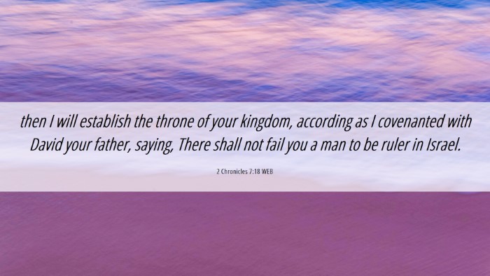 Picture 06 - 2 Chronicles 7:18 WEB Desktop Wallpaper - then I will establish the throne of your kingdom, - Desktop Bible Verse Wallpaper