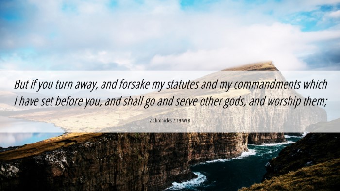 Picture 06 - 2 Chronicles 7:19 WEB Desktop Wallpaper - But if you turn away, and forsake my statutes and - Desktop Bible Verse Wallpaper