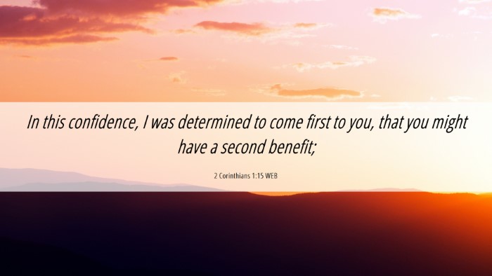 Picture 06 - 2 Corinthians 1:15 WEB Desktop Wallpaper - In this confidence, I was determined to come - Desktop Bible Verse Wallpaper